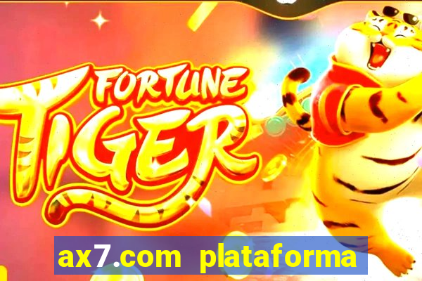 ax7.com plataforma de jogos